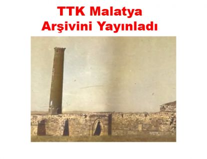 TTK Malatya Arşivini Yayınladı