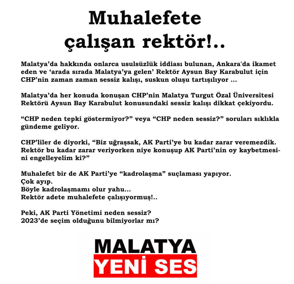 Malatya’da her konuda konuşan CHP’nin Malatya Turgut Özal Üniversitesi Rektörü Aysun Bay Karabulut konusundaki sessiz kalışı dikkat çekiyordu.