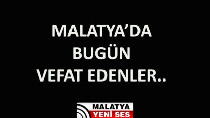 Malatya'da Bugün 13 Kişi Vefat Etti - 1 Mart 2024