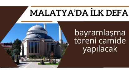 Malatya'da ilk defa bayramlaşma töreni camide yapılacak