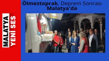 Ölmeztoprak, Deprem Sonrası Malatya'da