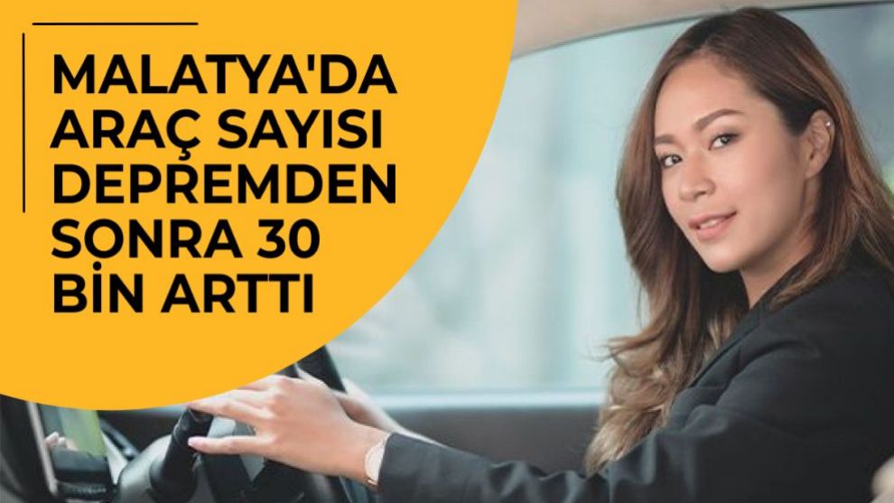 Depremden sonra Malatya'daki araç sayısı arttı