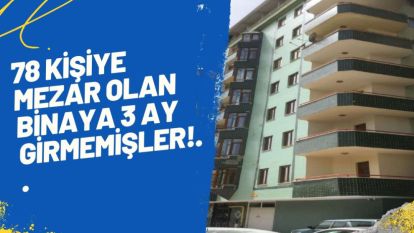 78 Kişiye Mezar Olan Binaya 3 Ay Girmemişler!..  Ama  "Sağlam" Denmiş!..
