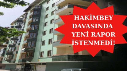 Hakimbey Davasında Yeni Rapor İstenmedi!
