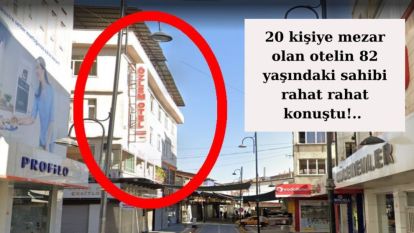 Malatya'da 20 kişiye mezar olan otelin 82 yaşındaki sahibi rahat rahat konuştu!..