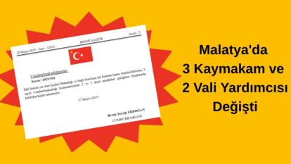 Malatya'da 3 Kaymakam ve 2 Vali Yardımcısı Değişti