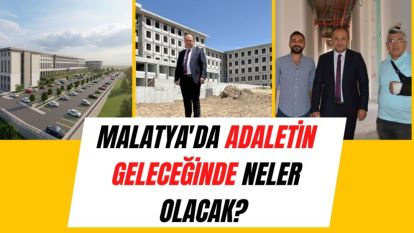 Malatya'da Adaletin Geleceğinde Neler Olacak?