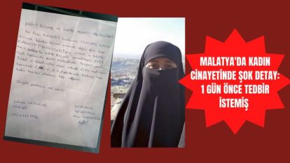 Malatya'da Kadın Cinayetinde Şok Detay: 1 Gün Önce Tedbir İstemiş