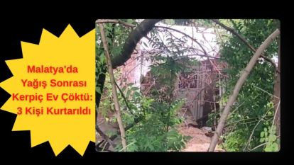 Malatya'da Yağış Sonrası Kerpiç Ev Çöktü: 3 Kişi Kurtarıldı