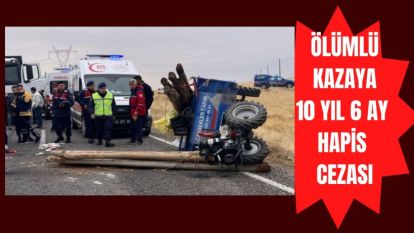 Ölümlü Kazaya 10 Yıl 6 Ay Hapis Cezası