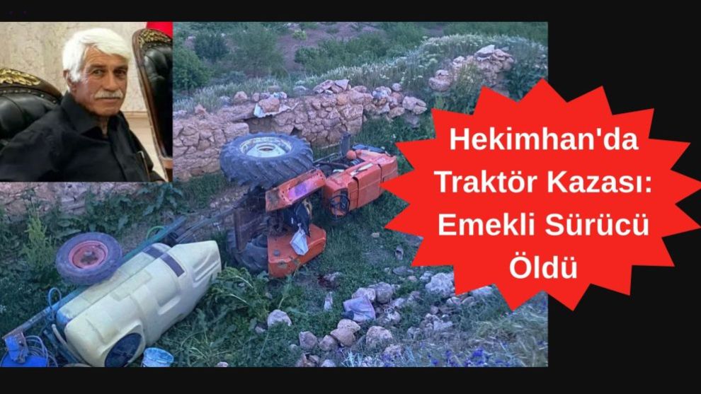 Hekimhan'da Traktör Kazası: Emekli Sürücü Öldü