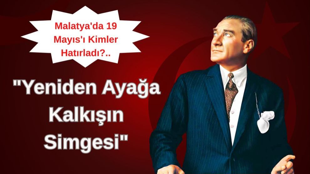 Malatya'da 19 Mayıs'ı Kimler Hatırladı?.. 