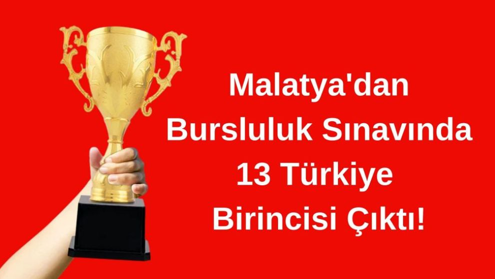 Malatya'dan Bursluluk Sınavında 13 Türkiye Birincisi Çıktı!