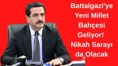 Battalgazi'ye yeni Millet Bahçesi geliyor! Nikah Sarayı da olacak