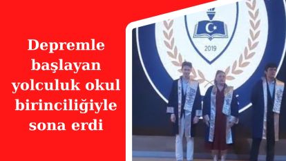 Depremle başlayan yolculuk okul birinciliğiyle sona erdi