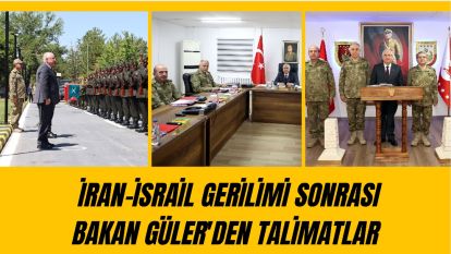 İran-İsrail Gerilimi Sonrası Bakan Güler'den Talimatlar