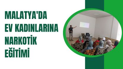 Malatya'da Ev Kadınlarına Narkotik Eğitimi
