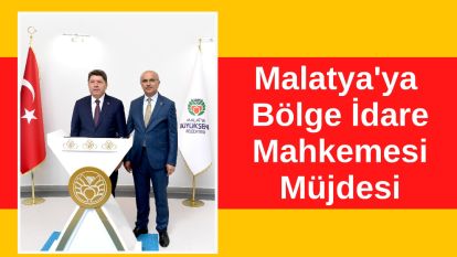 Malatya'ya Bölge İdare Mahkemesi Müjdesi