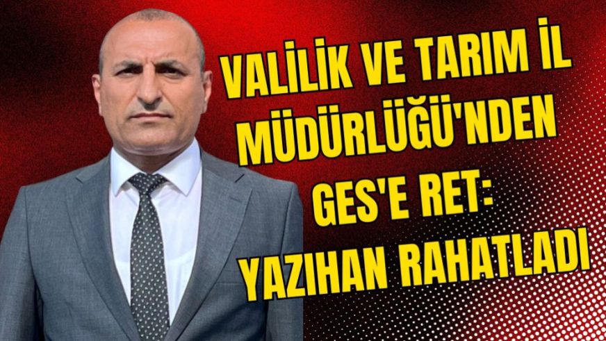Valilik ve Tarım İl Müdürlüğü'nden GES'e Ret: Yazıhan Rahatladı