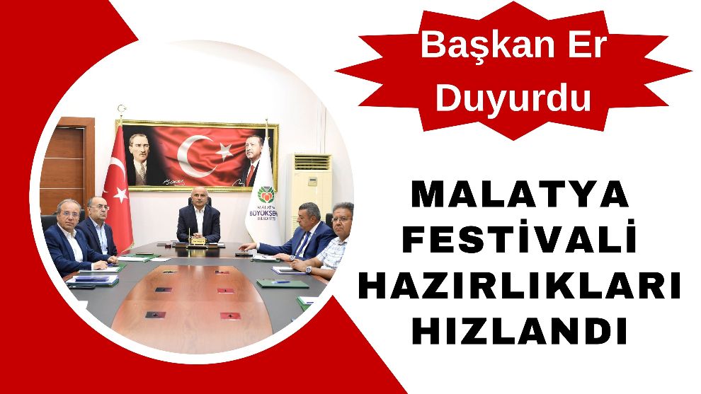 Başkan Er Duyurdu: Malatya Festivali Hazırlıkları Hızlandı