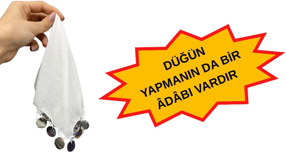 DÜĞÜN YAPMANIN DA BİR ÂDÂBI VARDIR