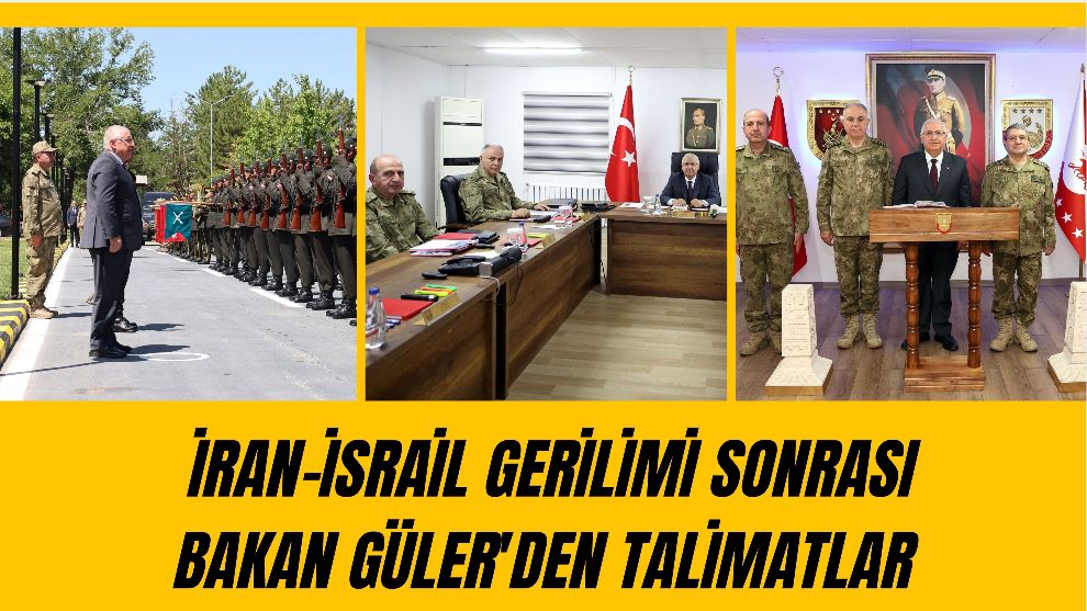 İran-İsrail Gerilimi Sonrası Bakan Güler'den Talimatlar