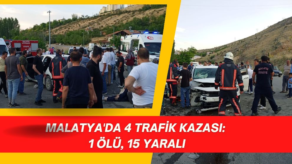 Malatya'da 4 Trafik Kazası: 1 Ölü, 15 Yaralı