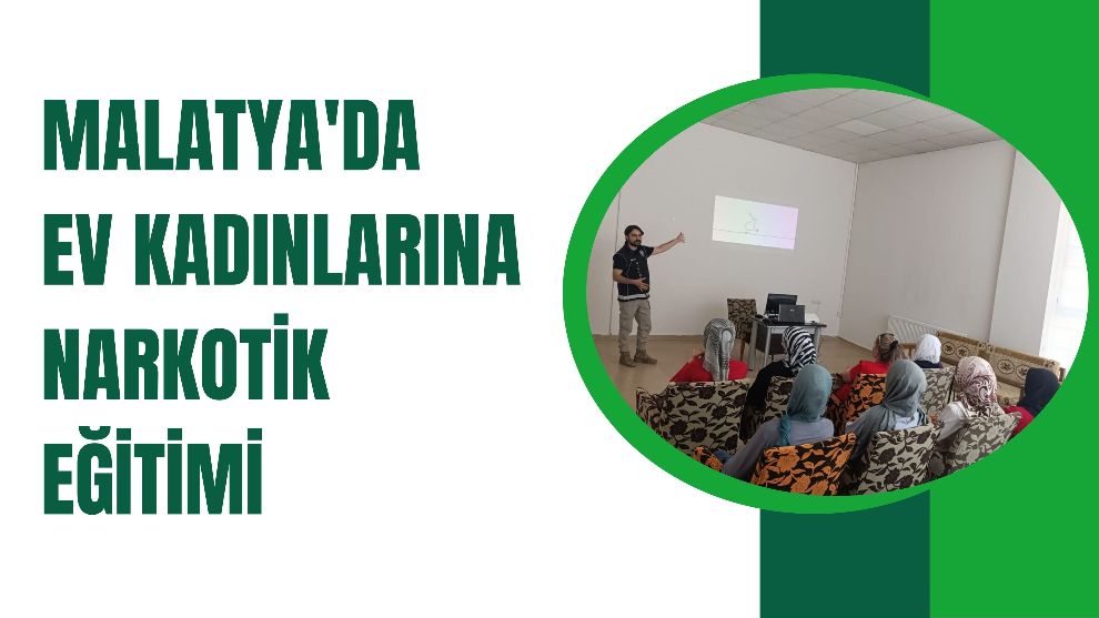 Malatya'da Ev Kadınlarına Narkotik Eğitimi