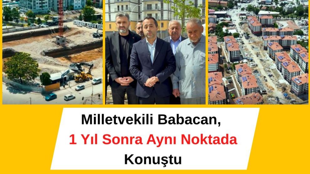 Milletvekili Babacan, 1 Yıl Sonra Aynı Noktada Konuştu