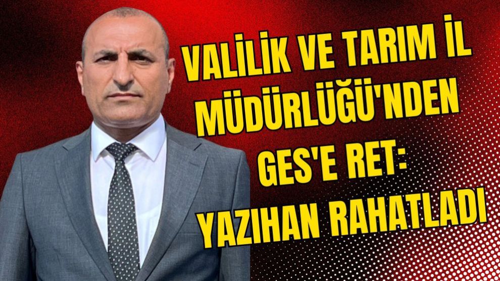 Valilik ve Tarım İl Müdürlüğü'nden GES'e Ret: Yazıhan Rahatladı