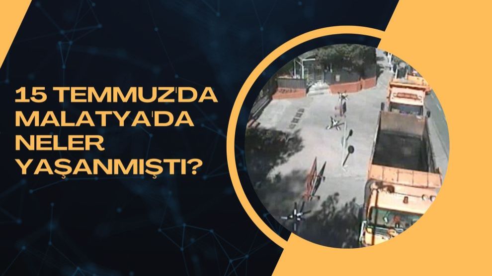 15 Temmuz'da Malatya'da Neler Yaşanmıştı?