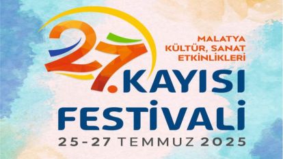 27. Kayısı Festivali Malatya'da Başlıyor: Tarihler Belli Oldu!