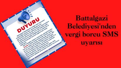 Battalgazi Belediyesi'nden vergi borcu SMS uyarısı