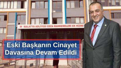 Eski Başkanın Cinayet Davasına Devam Edildi