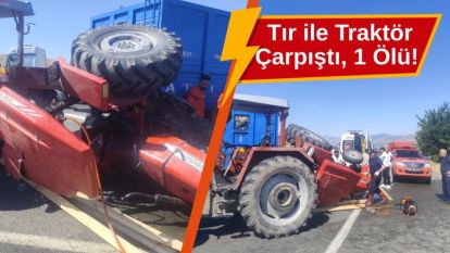 Feci Kaza! Malatya-Elazığ Karayolu'nda Tır ile Traktör Çarpıştı, 1 Ölü!