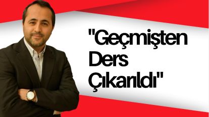 "Geçmişten Ders Çıkarıldı"