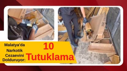 Malatya'da Narkotik Cezaevini Dolduruyor: 10 Tutuklama
