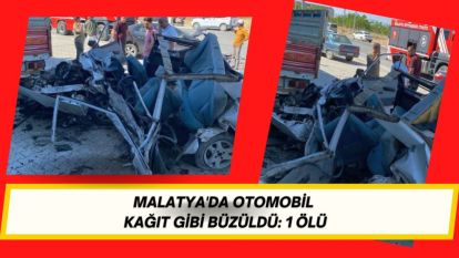 Malatya'da Otomobil Kağıt Gibi Büzüldü: 1 Ölü