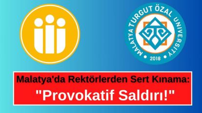 Malatya'da Rektörlerden Sert Kınama: "Provokatif Saldırı!"