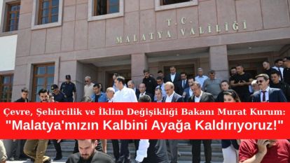 "Malatya'mızın Kalbini Ayağa Kaldırıyoruz!"
