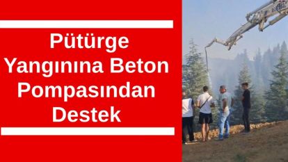 Pütürge Yangınına Beton Pompasından Destek