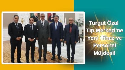 Turgut Özal Tıp Merkezi'ne Yeni Cihaz ve Personel Müjdesi!