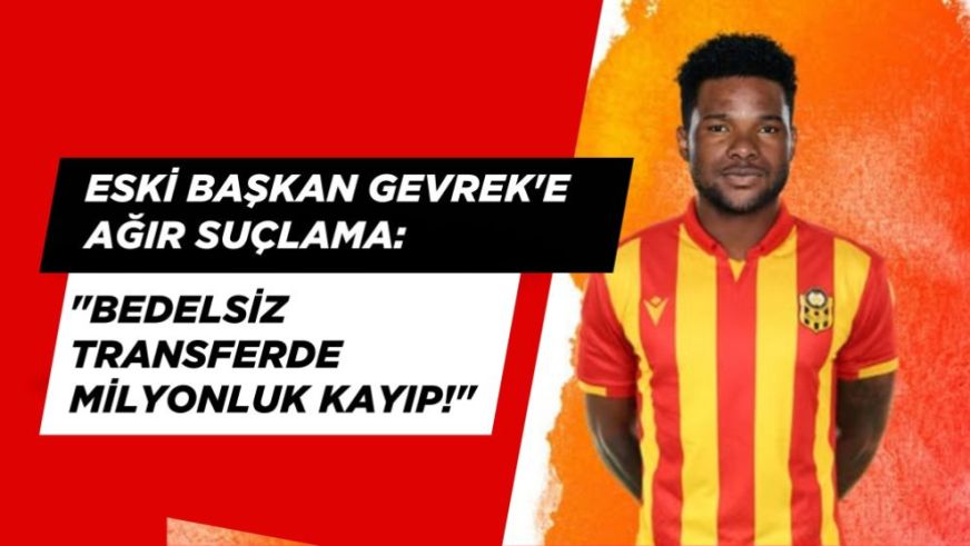 Eski Başkan Gevrek'e Ağır Suçlama: "Bedelsiz Transferde Milyonluk Kayıp!"