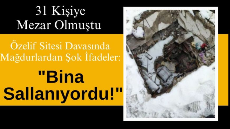 Özelif Sitesi Davasında Mağdurlardan Şok İfadeler: "Bina Sallanıyordu!"