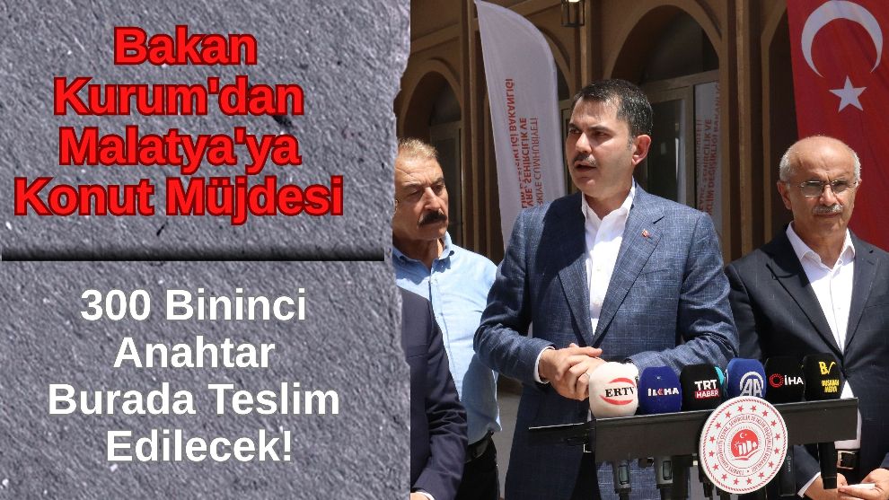 Bakan Kurum'dan Malatya'ya Konut Müjdesi: 300 Bininci Anahtar Burada Teslim Edilecek!