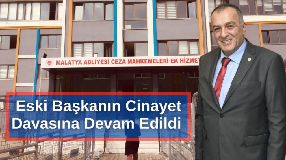 Eski Başkanın Cinayet Davasına Devam Edildi