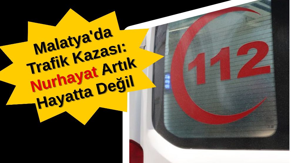 Malatya Karayolu Can Aldı: Trafik Kazasında Ölüm