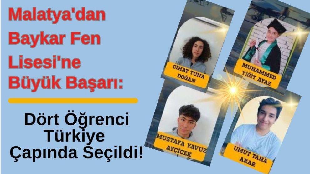 Malatya'dan Baykar Fen Lisesi'ne Büyük Başarı: Dört Öğrenci Türkiye Çapında Seçildi!