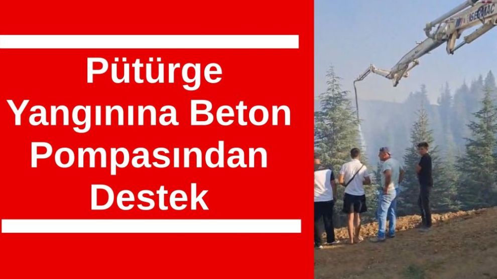 Pütürge Yangınına Beton Pompasından Destek