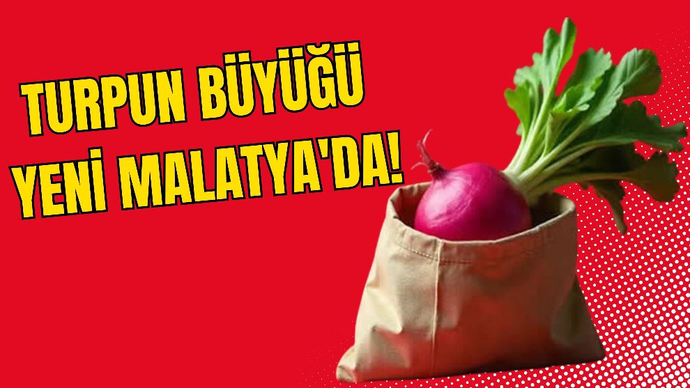 TURPUN BÜYÜĞÜ YENİ MALATYA'DA!